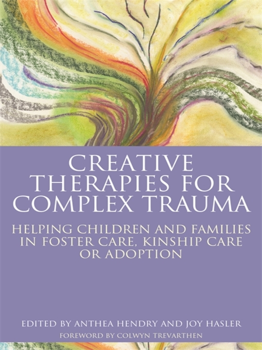 Title details for Creative Therapies for Complex Trauma by Joy Hasler - Available